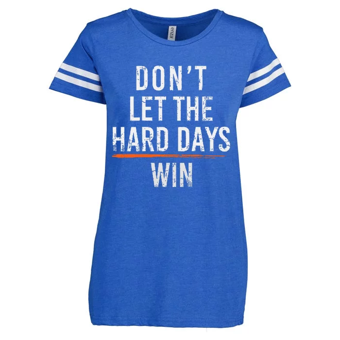 Dont Let The Hard Days Win Enza Ladies Jersey Football T-Shirt