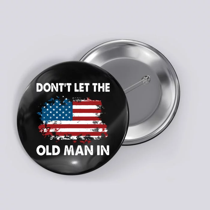 Dont Let The Old Man In Retro American Flag Button