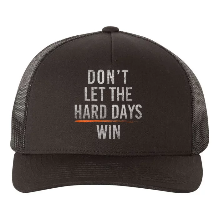 DonT Let The Hard Days Win Yupoong Adult 5-Panel Trucker Hat