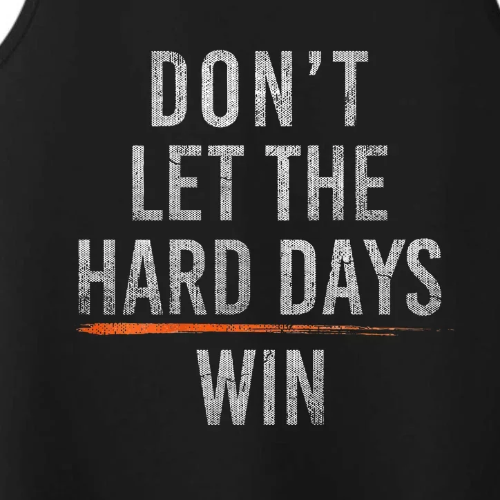 DonT Let The Hard Days Win Performance Tank