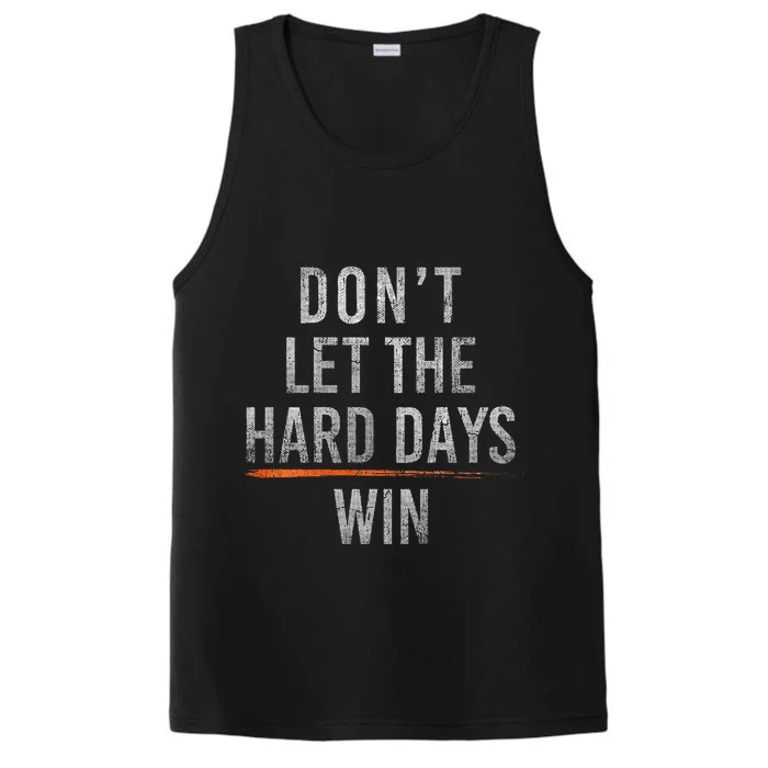 DonT Let The Hard Days Win Performance Tank