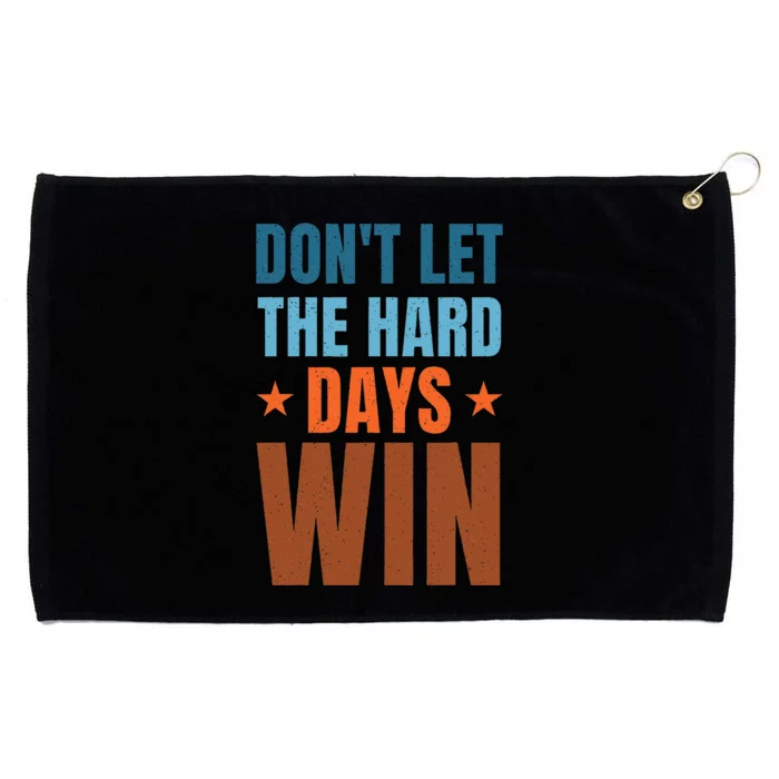 DonT Let The Hard Days Win Grommeted Golf Towel