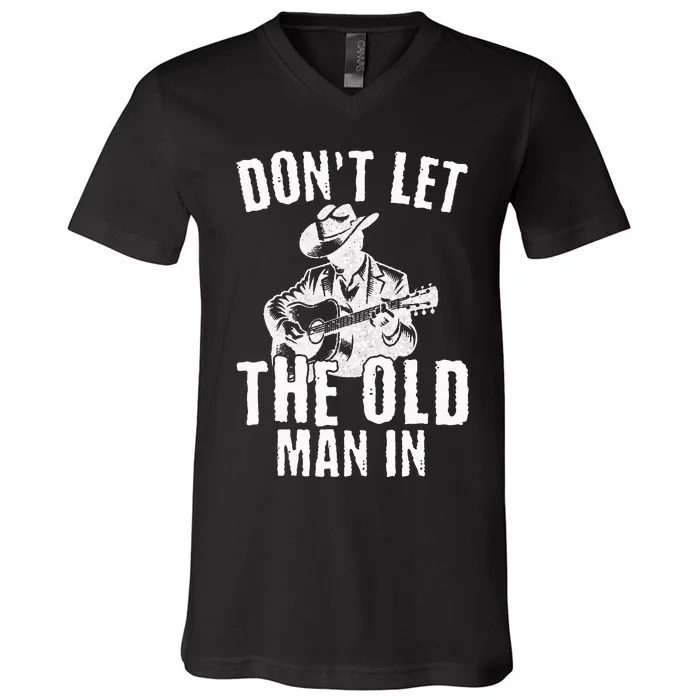 Don’t Let the Old Man in Vintage Walking With a Guitar V-Neck T-Shirt