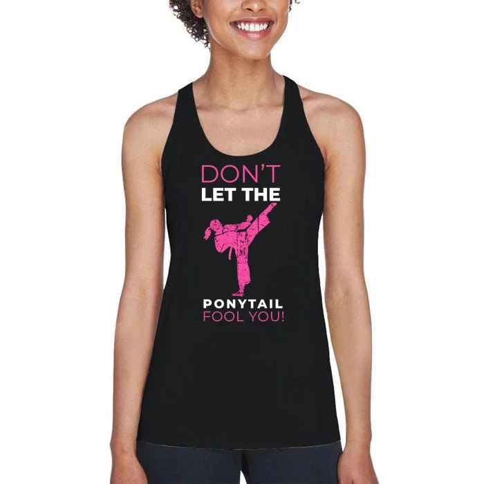 Dont Let The Ponytail Fool You Funny For Karate Girl Women's Racerback Tank