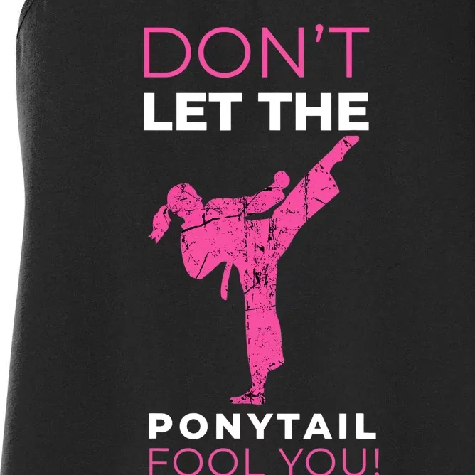 Dont Let The Ponytail Fool You Funny For Karate Girl Women's Racerback Tank