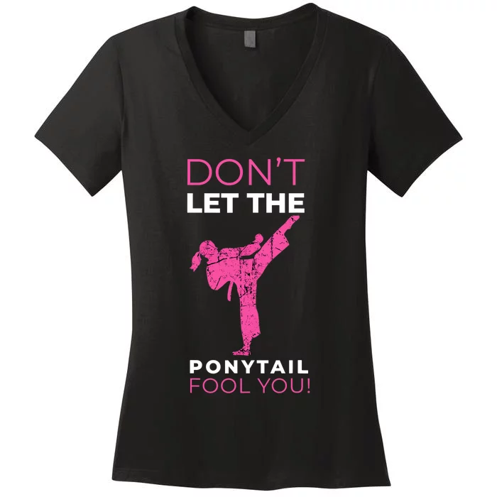 Dont Let The Ponytail Fool You Funny For Karate Girl Women's V-Neck T-Shirt