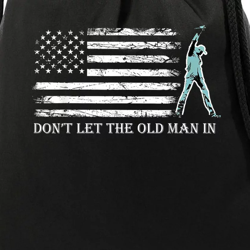 Dont Let The Old Man In Drawstring Bag