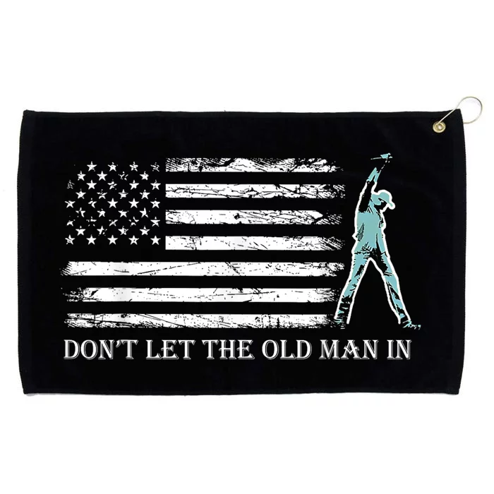 Dont Let The Old Man In Grommeted Golf Towel