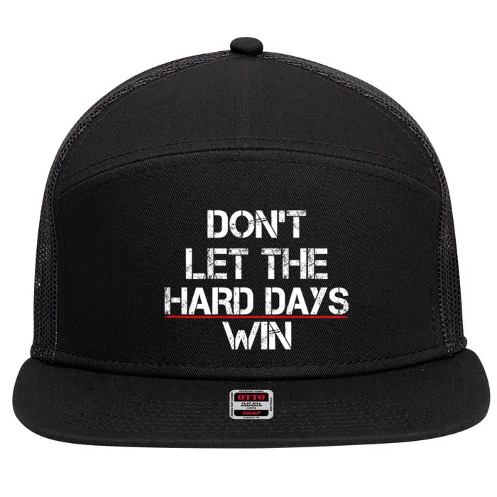 DonT Let The Hard Days Win Funny Quote 7 Panel Mesh Trucker Snapback Hat