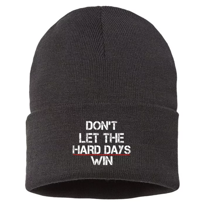 DonT Let The Hard Days Win Funny Quote Sustainable Knit Beanie