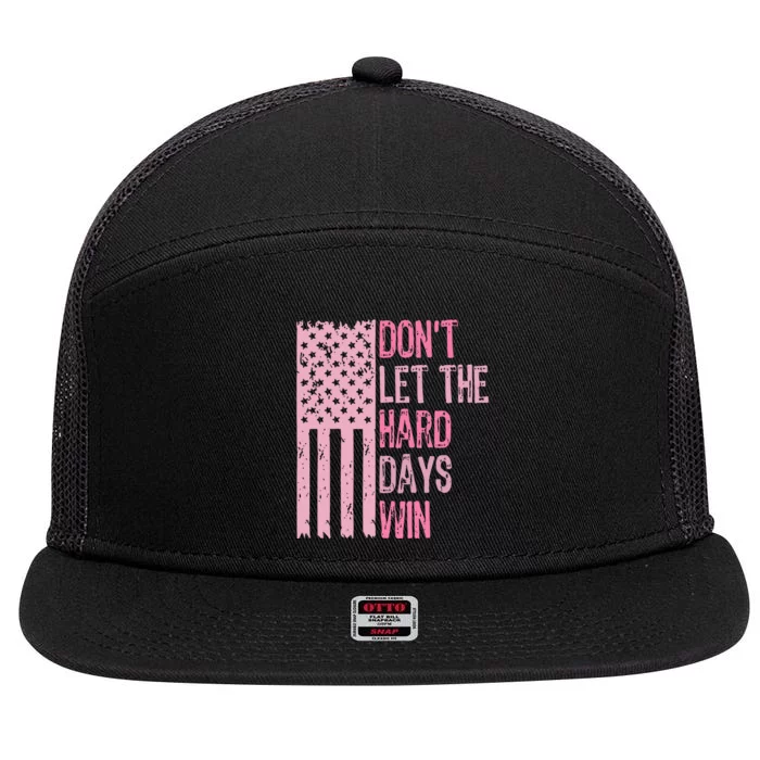 Dont Let The Hard Days Win Funny Inspirational Sayings 7 Panel Mesh Trucker Snapback Hat