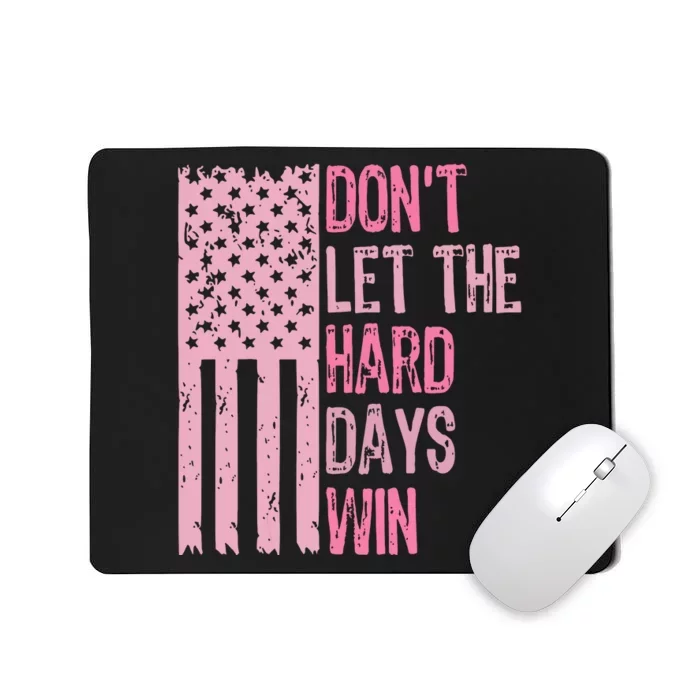 Dont Let The Hard Days Win Funny Inspirational Sayings Mousepad