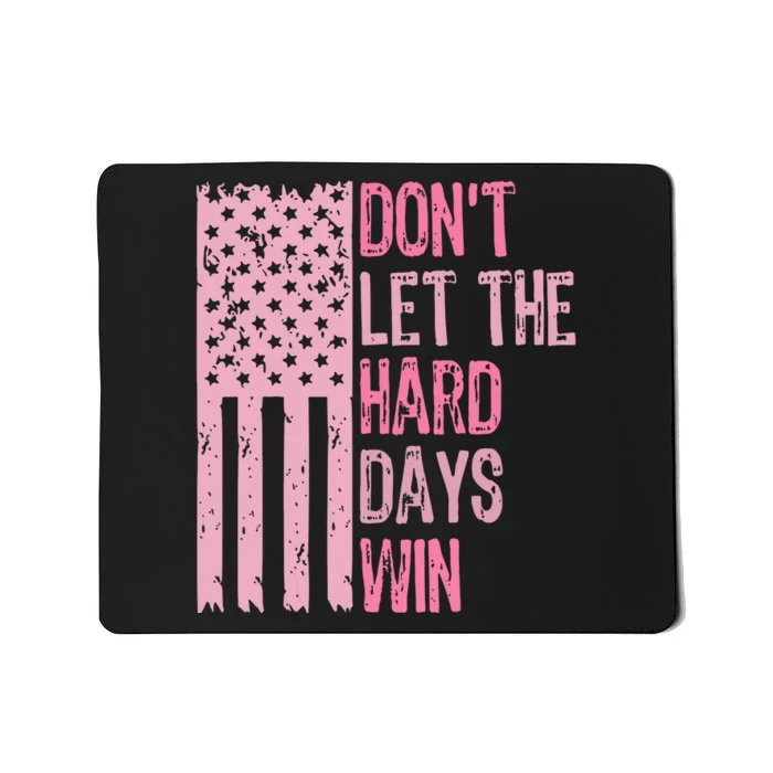 Dont Let The Hard Days Win Funny Inspirational Sayings Mousepad