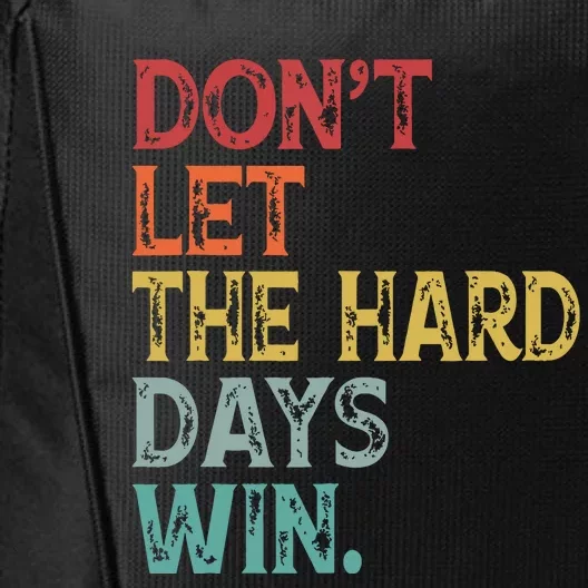 Dont Let The Hard Days Win Quote Funny City Backpack