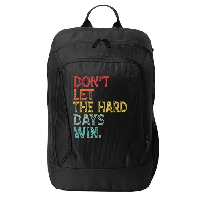 Dont Let The Hard Days Win Quote Funny City Backpack