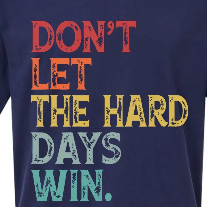 Dont Let The Hard Days Win Quote Funny Sueded Cloud Jersey T-Shirt