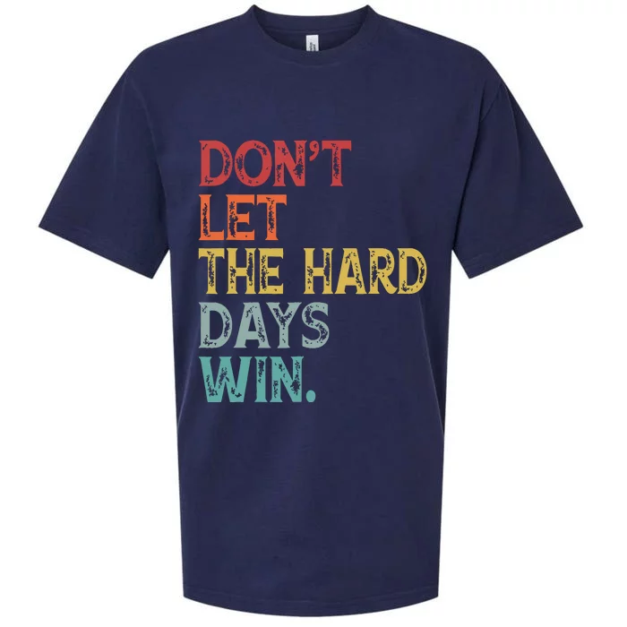 Dont Let The Hard Days Win Quote Funny Sueded Cloud Jersey T-Shirt