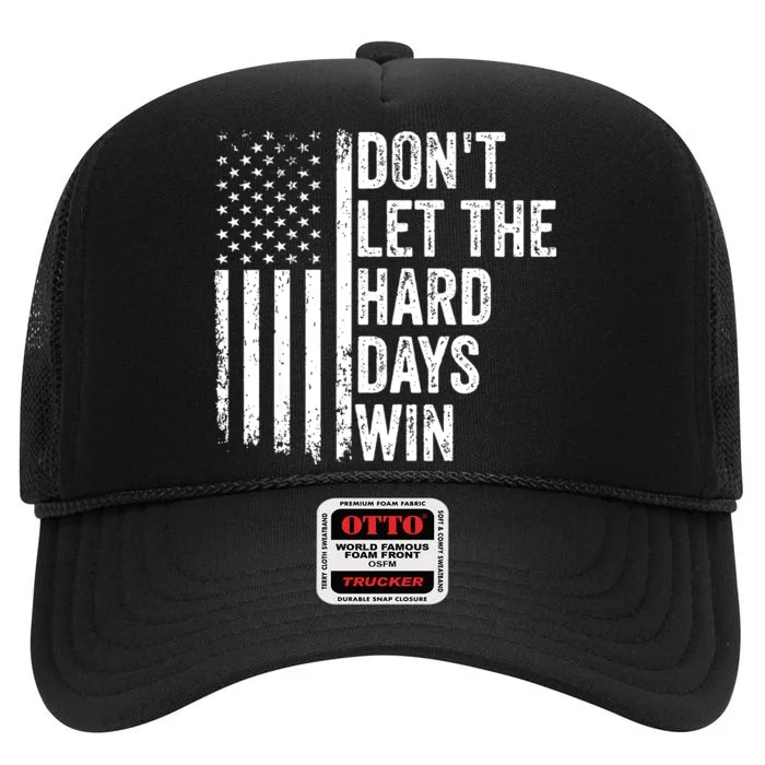 Dont Let The Hard Days Win Quote High Crown Mesh Trucker Hat