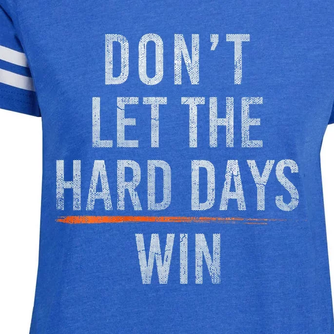 DonT Let The Hard Days Win Enza Ladies Jersey Football T-Shirt