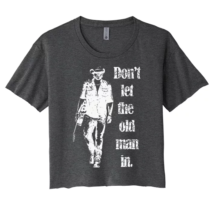 DonT Let The Old Man In Vintage Walking With A Guitar Women's Crop Top Tee