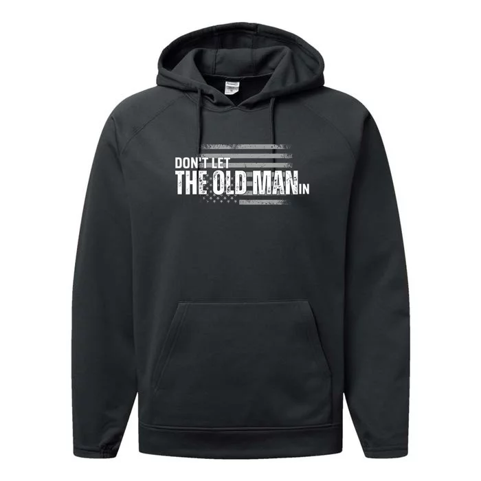 DonT Let The Old Man In Vintage Funny Performance Fleece Hoodie