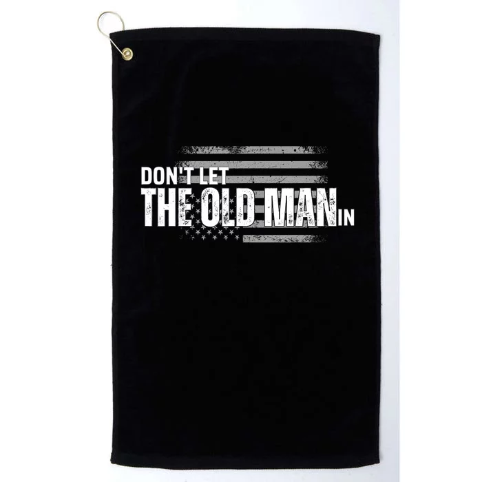 DonT Let The Old Man In Vintage Funny Platinum Collection Golf Towel