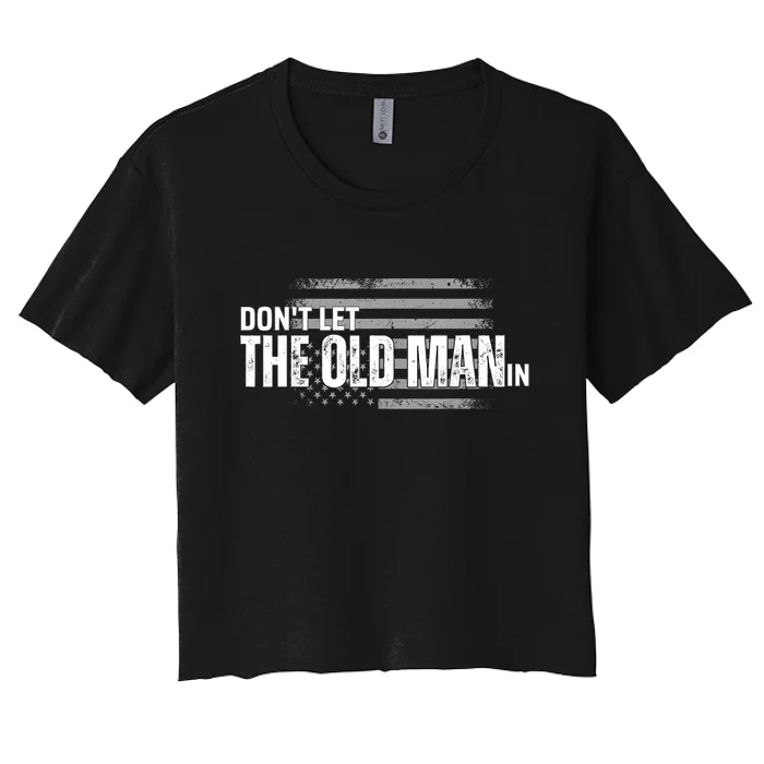 DonT Let The Old Man In Vintage Funny Women's Crop Top Tee