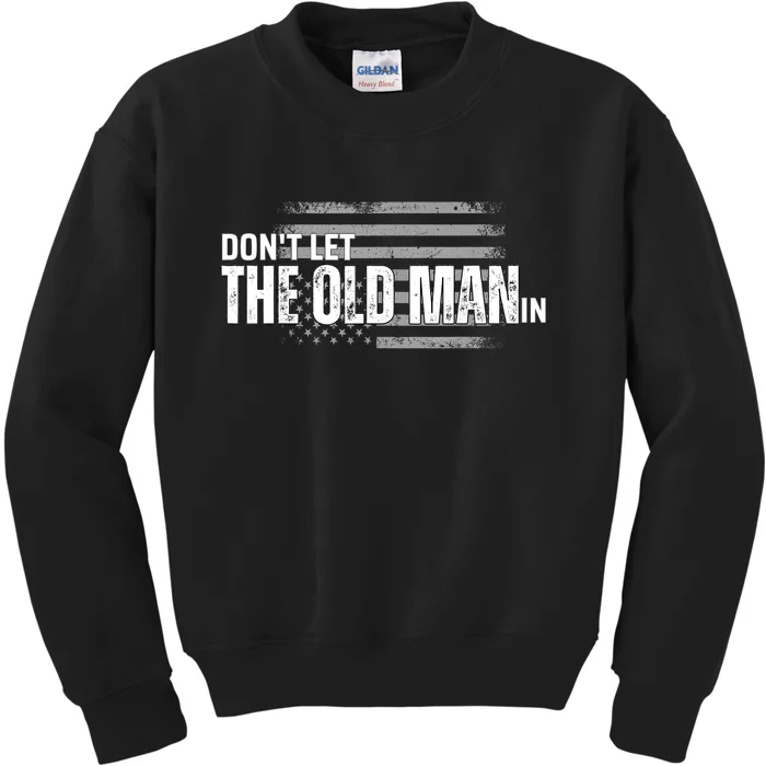 DonT Let The Old Man In Vintage Funny Kids Sweatshirt