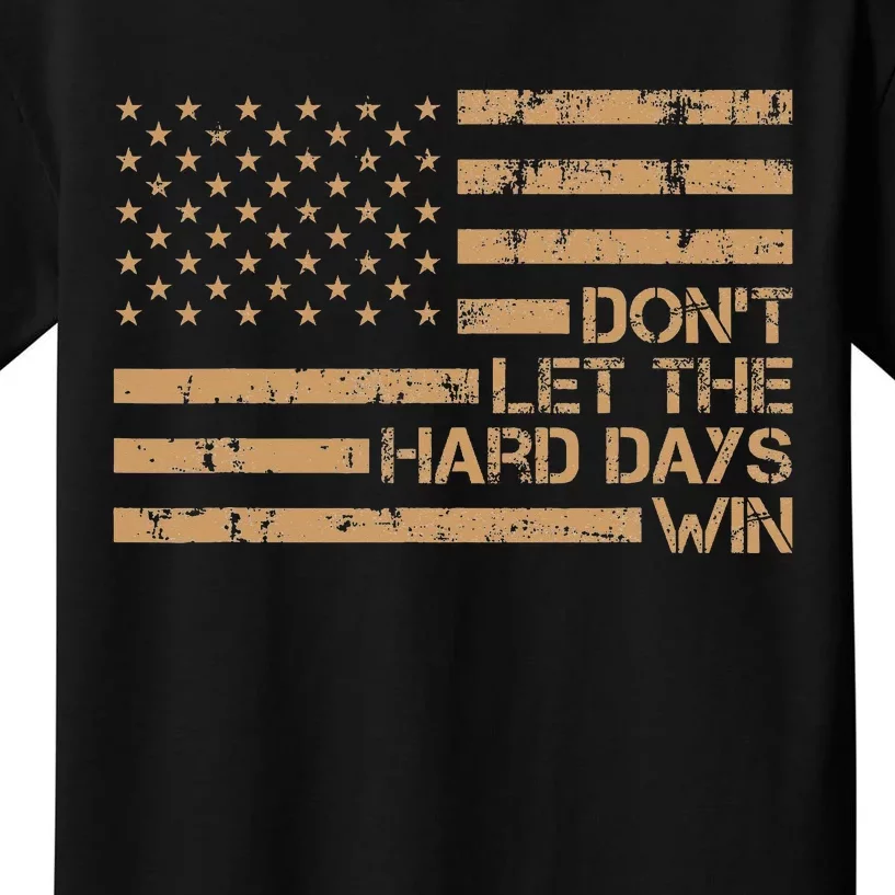 DonT Let The Hard Days Win Kids T-Shirt