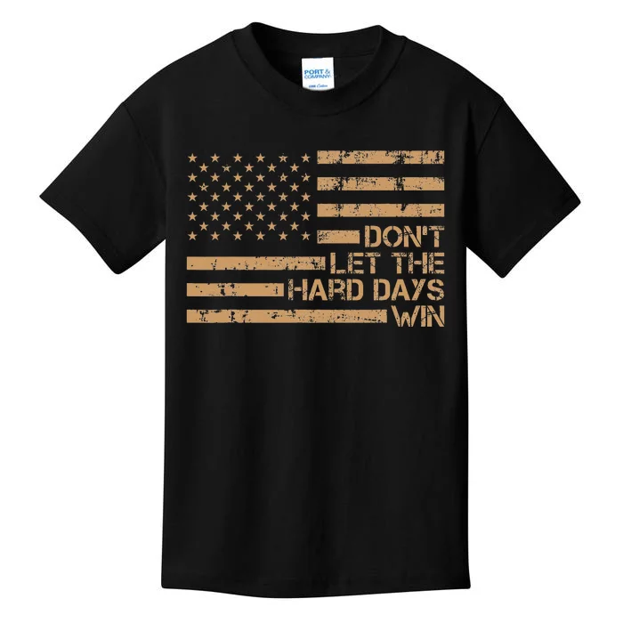 DonT Let The Hard Days Win Kids T-Shirt