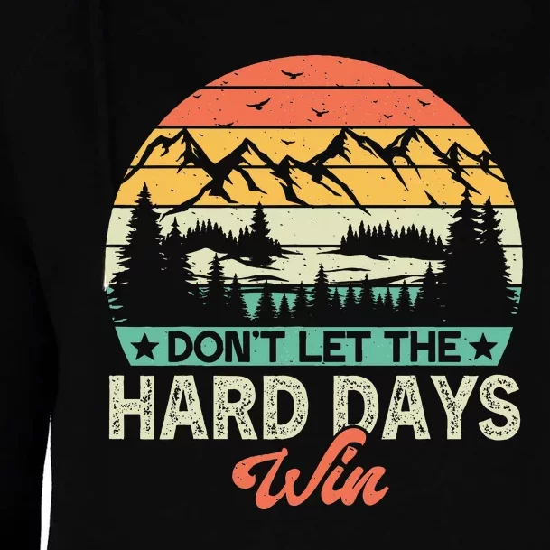 DonT Let The Hard Days Win Motivational Gym Fitness Workout Womens Funnel Neck Pullover Hood