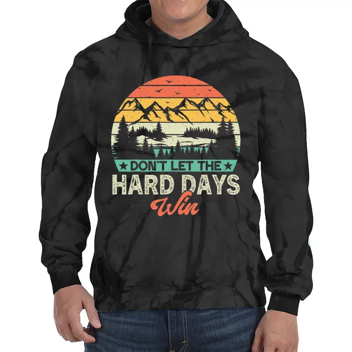 DonT Let The Hard Days Win Motivational Gym Fitness Workout Tie Dye Hoodie