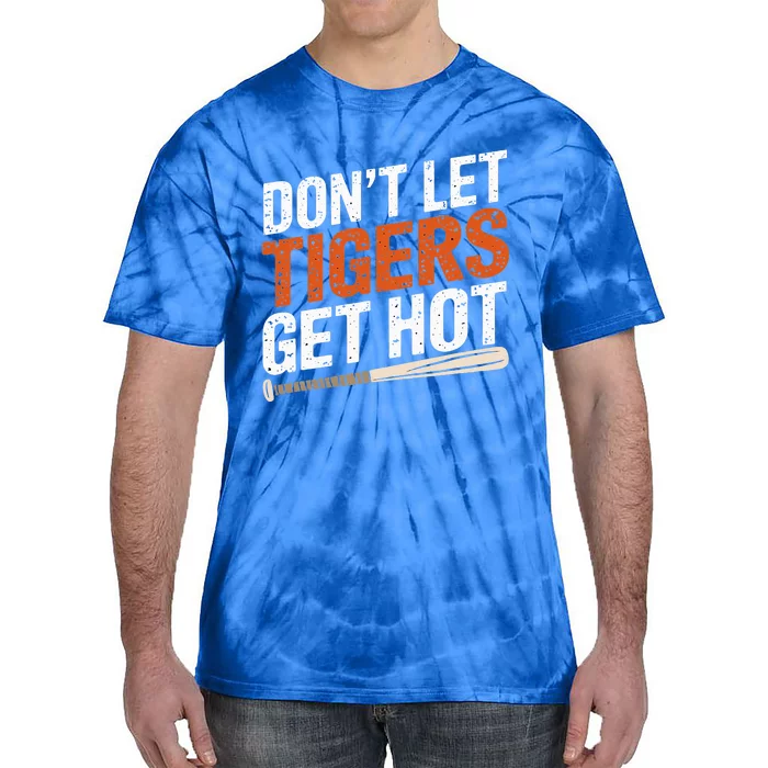 DonT Let Tiger Get Hot Tie-Dye T-Shirt