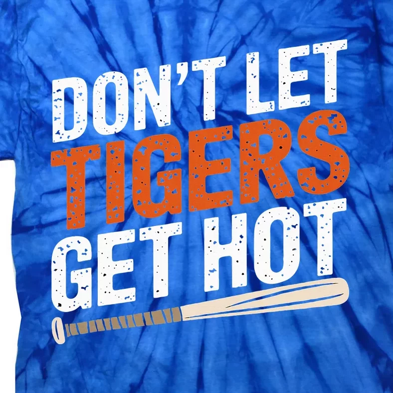 DonT Let Tiger Get Hot Tie-Dye T-Shirt