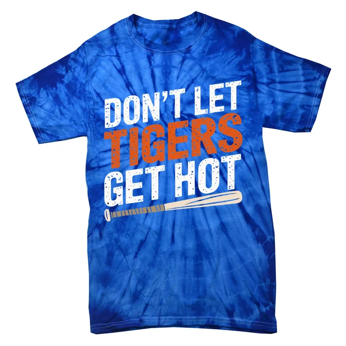 DonT Let Tiger Get Hot Tie-Dye T-Shirt