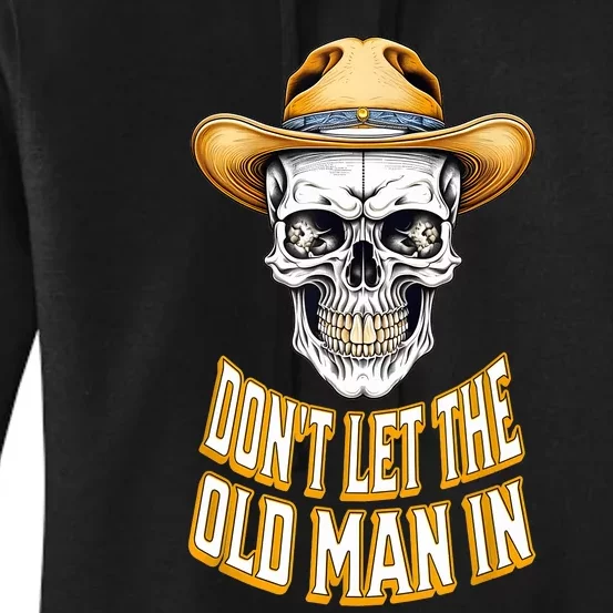 DonT Let The Old Man In Skeleton Skull Cowboy Country Women's Pullover Hoodie