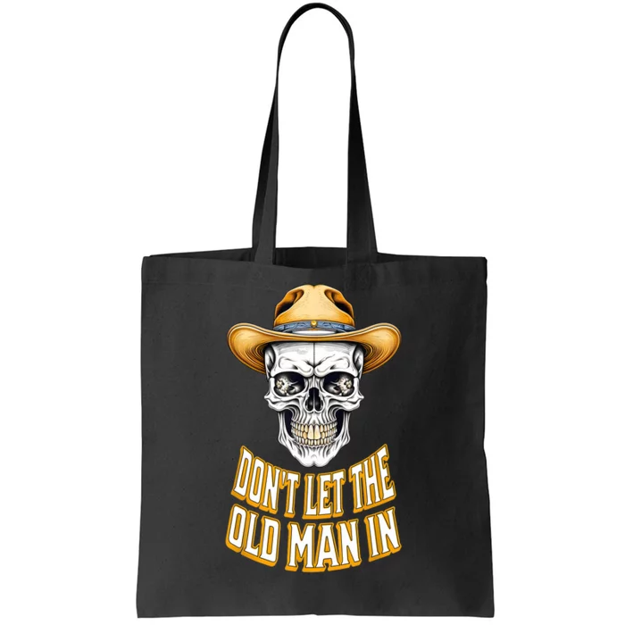 DonT Let The Old Man In Skeleton Skull Cowboy Country Tote Bag