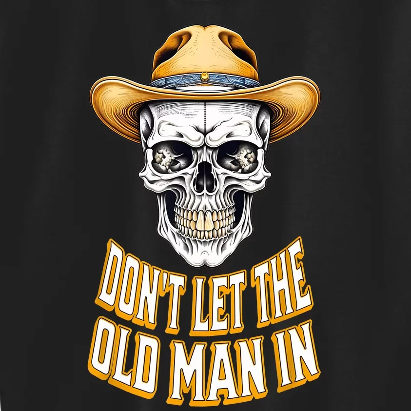 DonT Let The Old Man In Skeleton Skull Cowboy Country Kids Sweatshirt