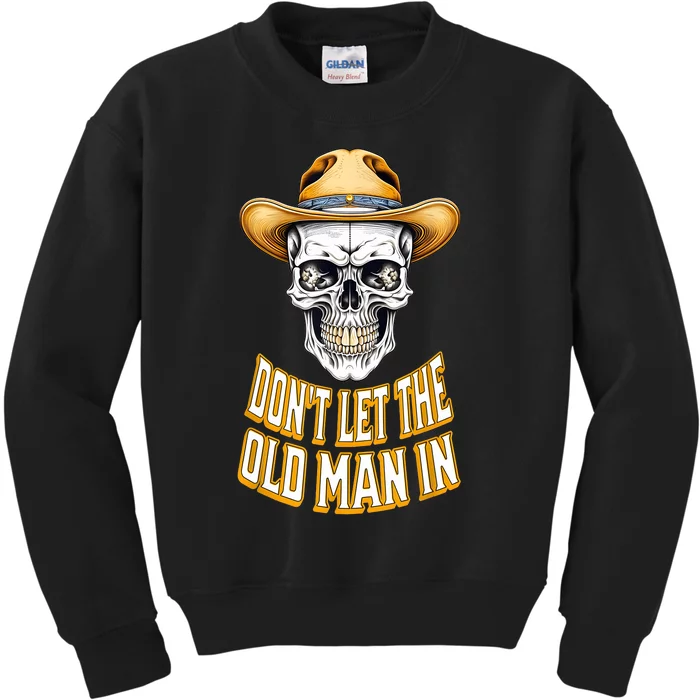 DonT Let The Old Man In Skeleton Skull Cowboy Country Kids Sweatshirt