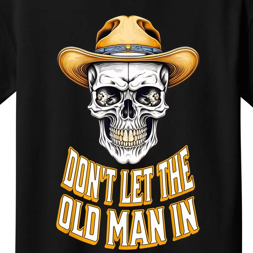 DonT Let The Old Man In Skeleton Skull Cowboy Country Kids T-Shirt