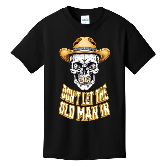 DonT Let The Old Man In Skeleton Skull Cowboy Country Kids T-Shirt