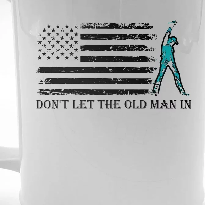 DonT Let The Old Man In Front & Back Beer Stein