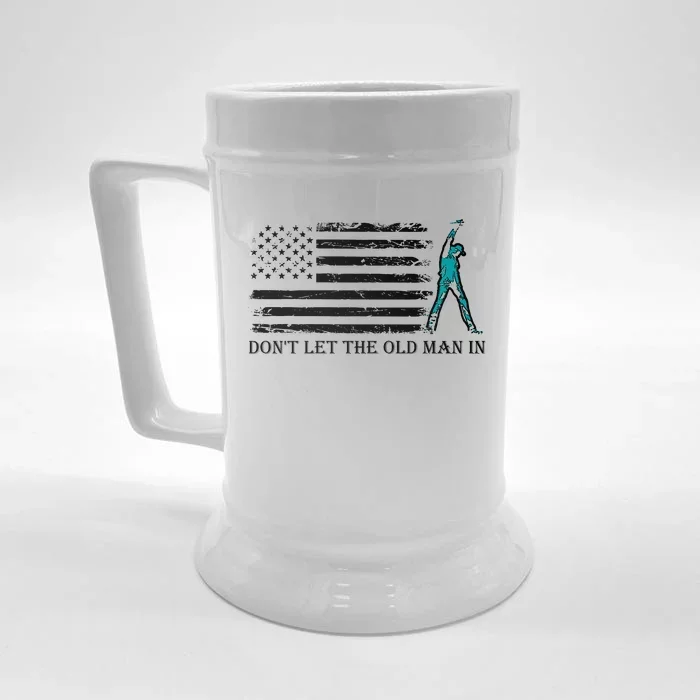 DonT Let The Old Man In Front & Back Beer Stein