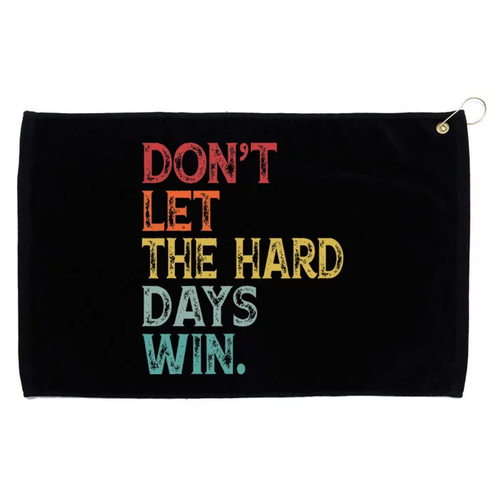 DonT Let The Hard Days Win Grommeted Golf Towel