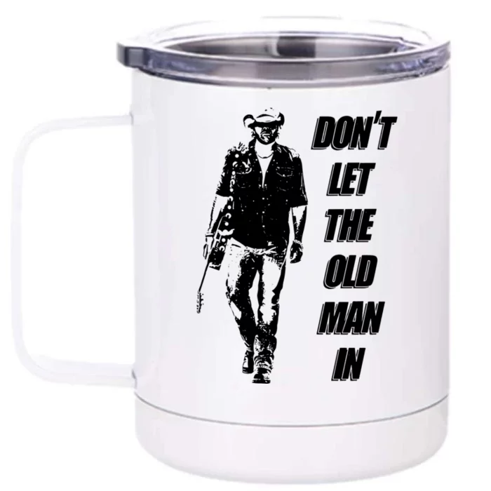 DonT Let The Old Man In Front & Back 12oz Stainless Steel Tumbler Cup