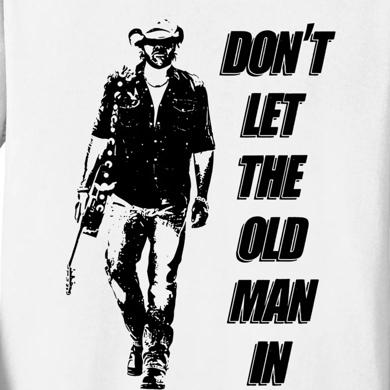 DonT Let The Old Man In Kids Long Sleeve Shirt