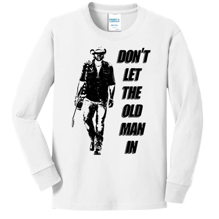 DonT Let The Old Man In Kids Long Sleeve Shirt