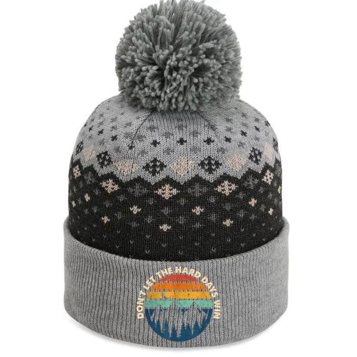 DonT Let The Hard Days Win The Baniff Cuffed Pom Beanie