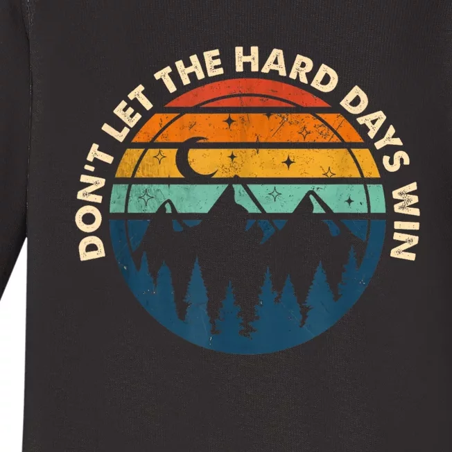 DonT Let The Hard Days Win Baby Long Sleeve Bodysuit