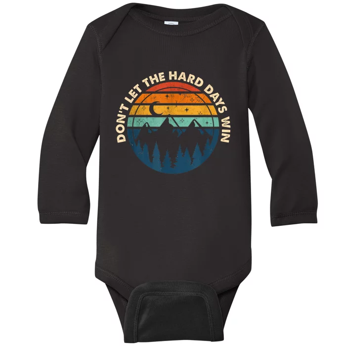 DonT Let The Hard Days Win Baby Long Sleeve Bodysuit